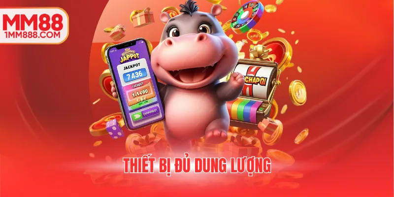 Thiết bị đủ dung lượng